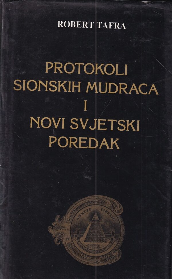 robert tafra: protokoli sionskim mudraca i novi svjetski poredak