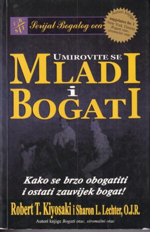 robert t. kiyosaki, sharon l. lechter: umirovite se mladi i bogati