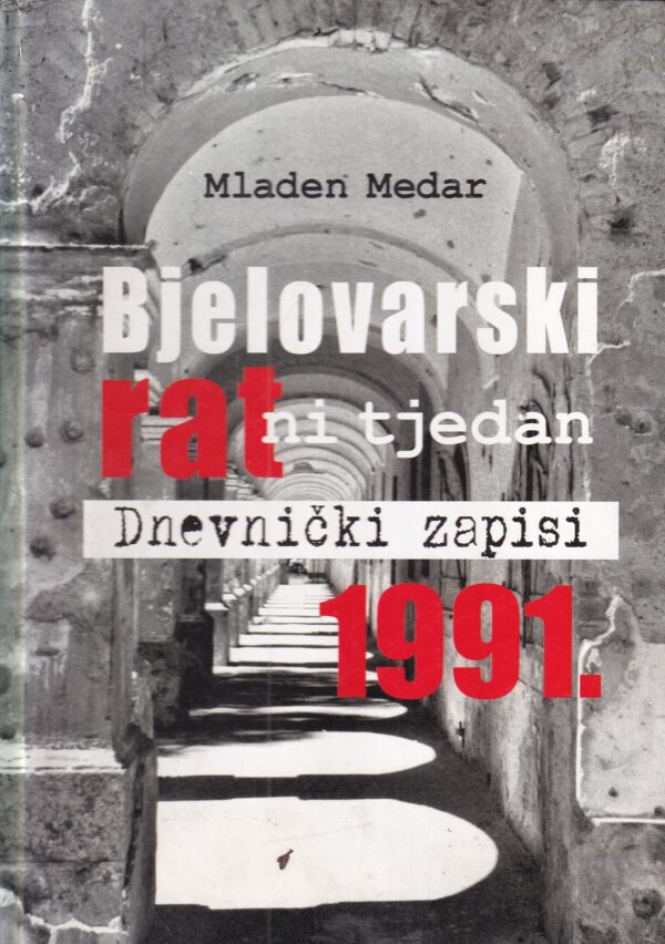 mladen medar: bjelovarski rat na tjedan - dnevnički zapisi 1991.