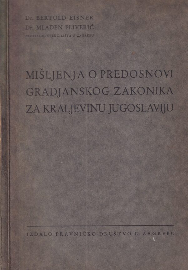 bertold eisner i mladen pliverić: mišljenja o predosnovi gradjanskog zakonika za kraljevinu jugoslaviju