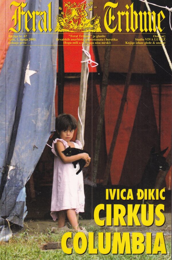 ivica Đikić: cirkus columbia (feral tribune br. 67)