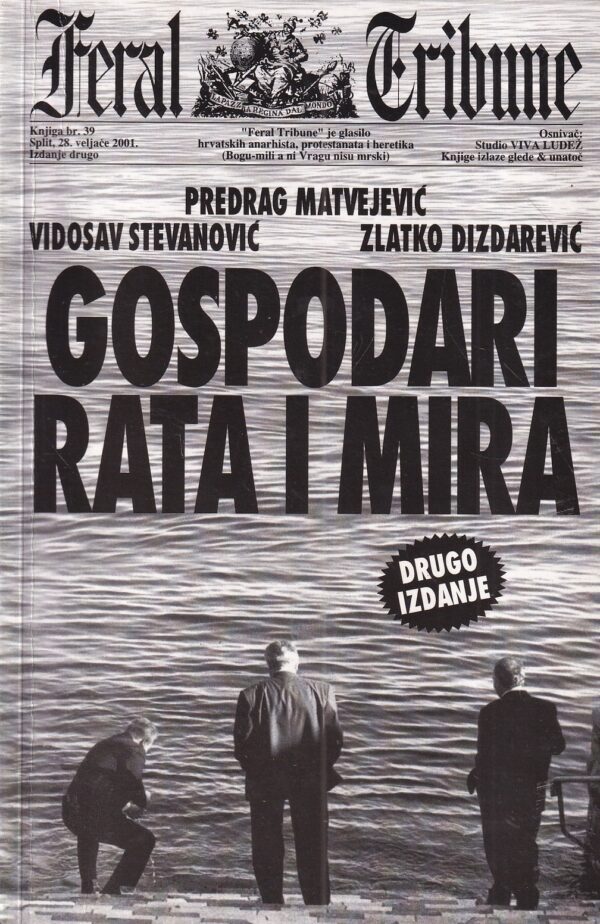 predrag matvejević, vidosav stevanović i zlatko dizdarević: gospodari rata i mira (feral tribune br. 39)