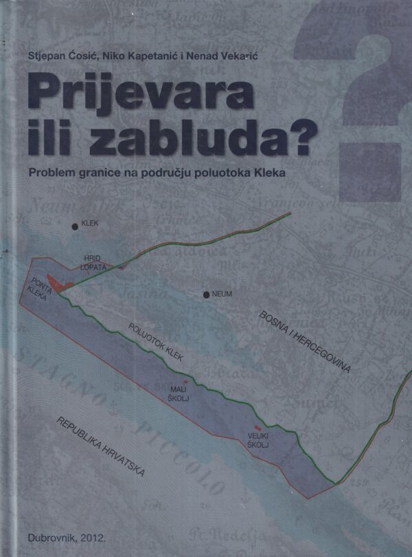 stjepan Ćosić, niko kapetanović i nenad vekarić: prijevara ili zabluda? problem granice na području poluotoka kleka