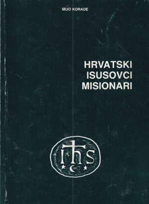 mijo korade: hrvatski isusovci - misionari