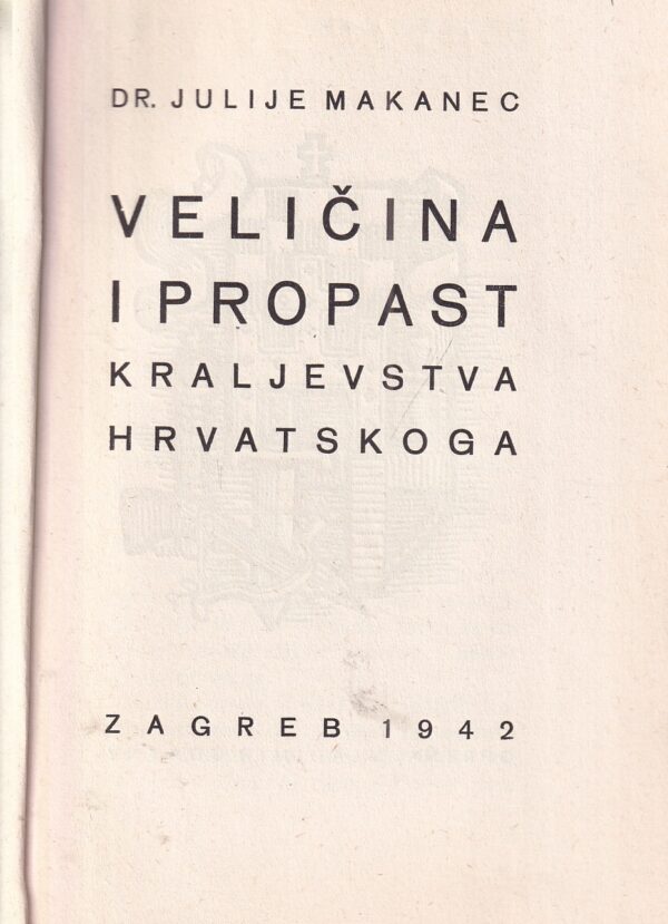 julije makanec: veličina i propast kraljevstva hrvatskoga
