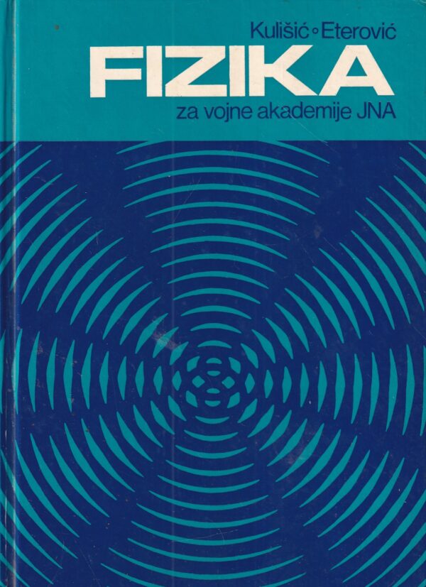 petar kulišić i milan eterović: fizika - udžbenik za vojne akademija jna