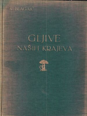 k. blagaić: gljive naših krajeva