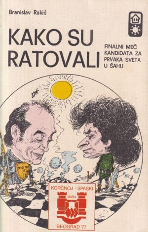 branislav rakić: kako su ratovali - finalni meč kandidata za prvaka svijeta u šahu