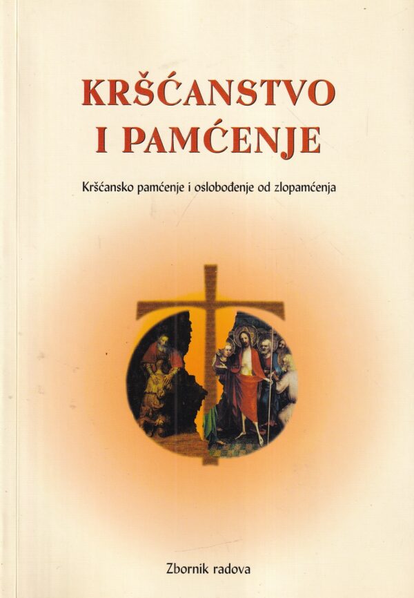 bože vuleta (ur.): kršćanstvo i pamćenje - kršćansko pamćenje i oslobođenje od zlopamćenja
