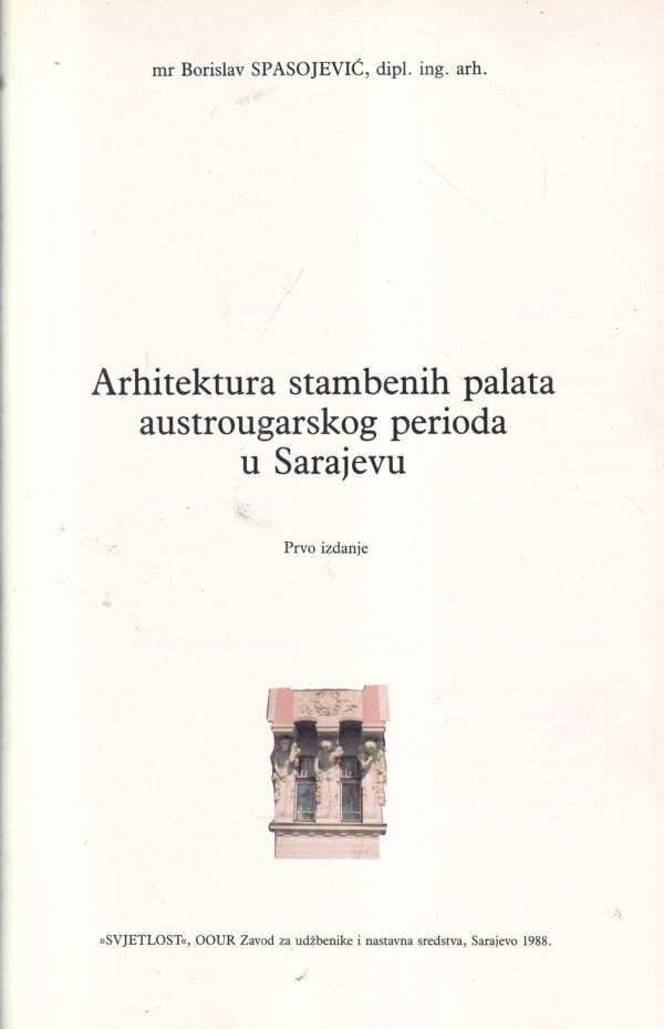 borislav spasojević: arhitektura stambenih palata austrougarskog perioda u sarajevu