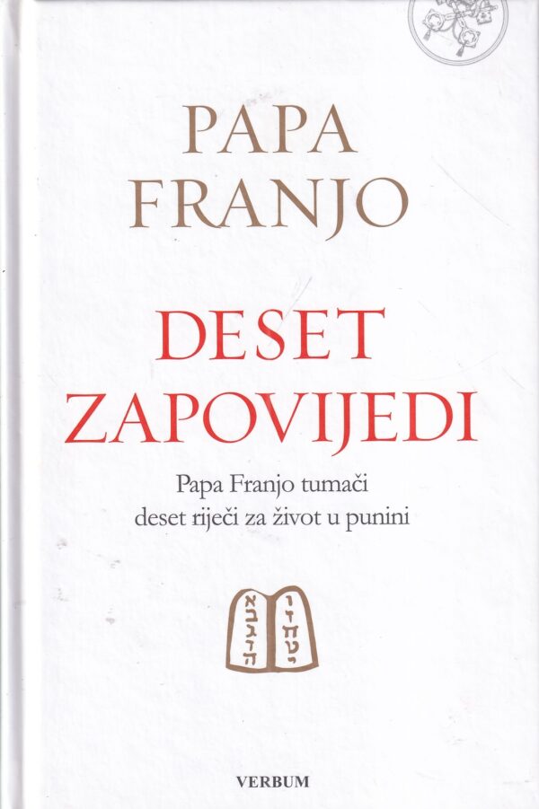 papa franjo: deset zapovijedi - papa franjo tumači deset riječi za život u punini