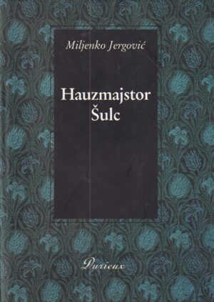 mijenko jergović: hauzmajstor Šulc