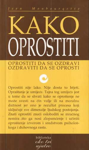 jean monbourqette: kako oprostiti - oprostiti da se ozdravi, ozdraviti da se oprosti