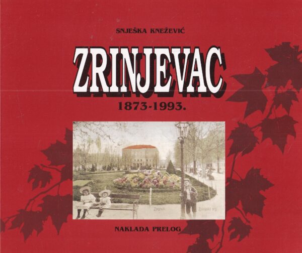 snješka knežević: zrinjevac 1873-1993.