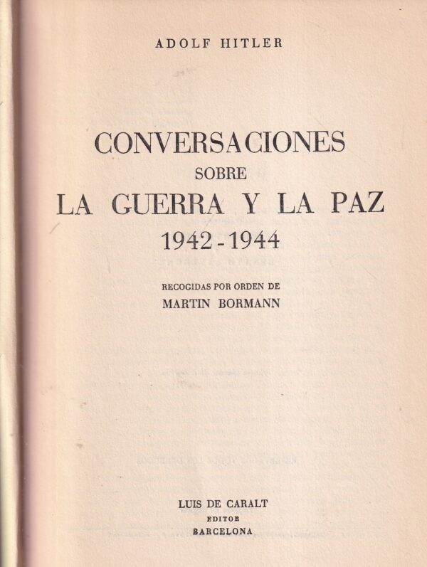 adolfo hitler: conversaciones sobre la guerra y la paz 1942-1944