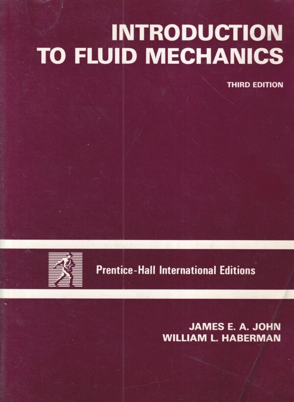 james e. a. john i william l. haberman: introduction to fluid mechanics