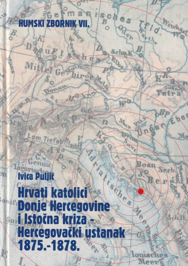 ivica puljić: hrvati katolici donje hercegovine i istočna kriza - hercegovački ustanak 1875-1878