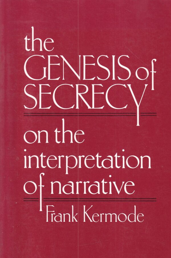 frank kermode: the genesis of secrecy on the interpretation of narrative