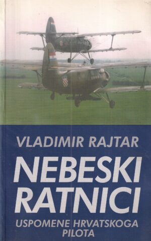 vladimir rajtar: nebeski ratnici - uspomene hrvatskoga pilota