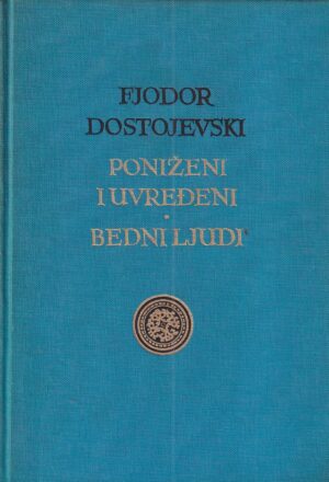 fjodor dostojevski: poniženi i uvređeni/bedni ljudi