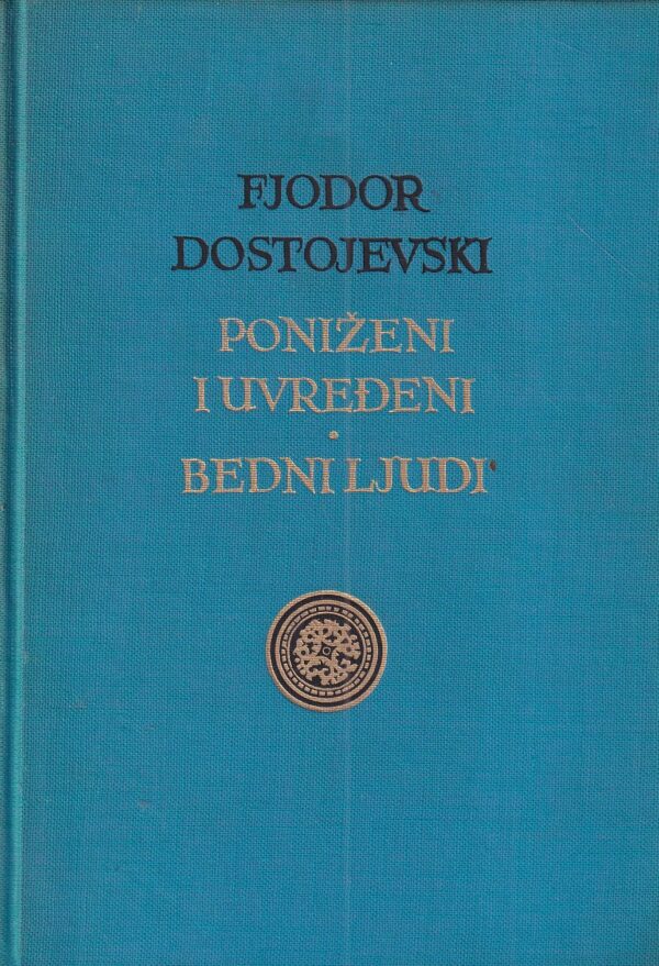 fjodor dostojevski: poniženi i uvređeni/bedni ljudi