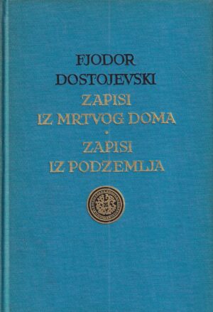 fjodor dostojevski: zapisi iz mrtvog doma/zapisi iz podzemlja