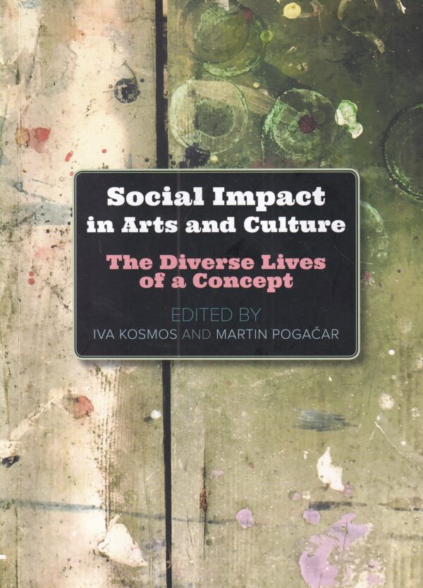 iva kosmos i martin pogačar (ur.): social impact in arts and culture