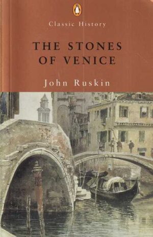 john ruskin: the stones of venice