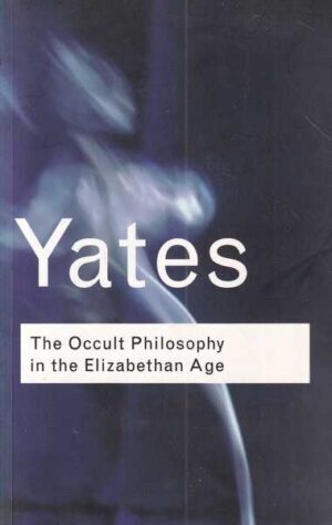 frances yates: the occult philosophy in the elizabethan age