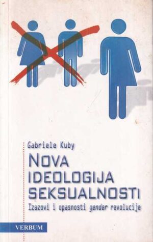 gabriele kuby: nova ideologija seksualnosti - izazovi i opasnosti gender revolucije