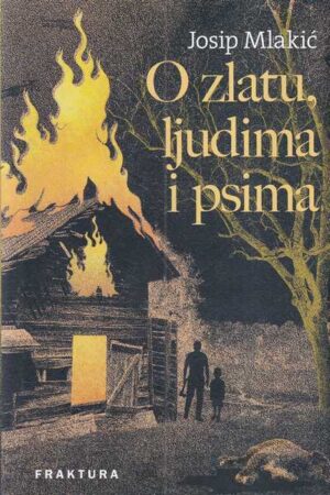 josip mlakić: o zlatu, ljudima i psima