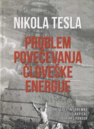 nikola tesla: problem povečevanja človeške energije