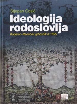 stjepan Čosić: ideologija rodoslovlja - korjenić-neorićev grbovnik iz 1595.