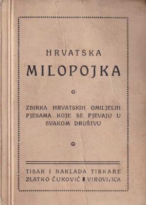 hrvatska milopojka - zbirka hrvatskih omiljelih pjesama koje se pjevaju u svakom društvu