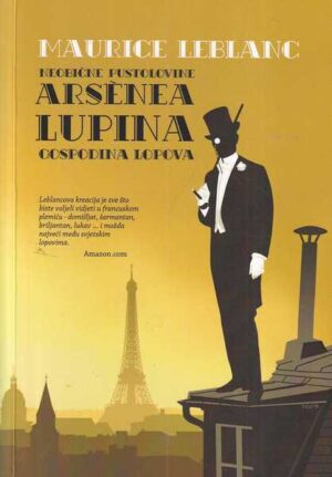 maurice leblanc: neobične pustolovine arsenea lupina, gospodina lopova