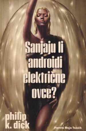 philip k. dick: sanjaju li androidi električne ovce?