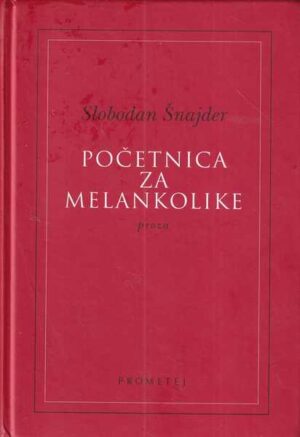 slobodan Šnajder: početnica za melankolike