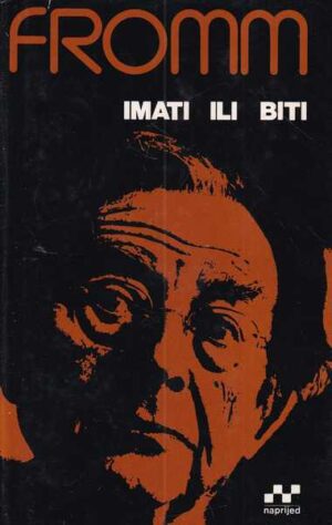 erich fromm: imati ili biti? -nema ovitak