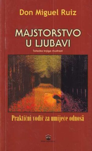 don miguel ruiz: majstorstvo u ljubavi