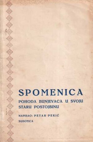 petar pekić: spomenica pohoda bunjevaca u svoju staru postojbinu