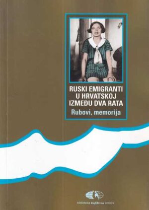 irena lukšić (ur.): ruski emigranti u hrvatskoj između dva rata - rubovi, memorija