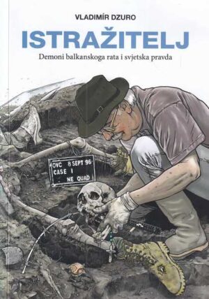 vladimir dzuro: istražitelj - demoni balkanskog rata i svjetska pravda