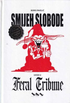 boris pavelić: smijeh slobode - uvod u feral tribune