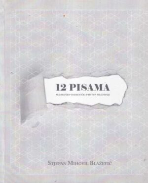 stjepan mihovil blažević: 12 pisama pedagoško-didaktički pristup filozofiji