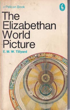 e. m. w. tillyard: the elizabethan world picture