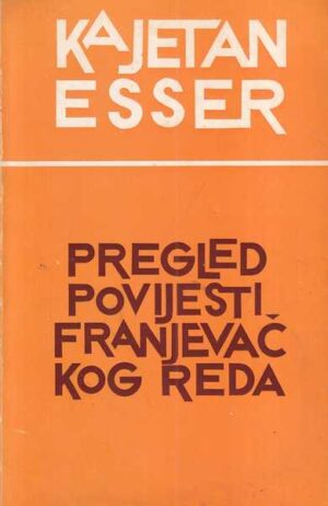 kajetan esser: pregled povijesti franjevaČkog reda