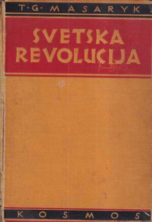 t. g. masaryk: svetska revolucija - ratne uspomene i razmatranja 1914-1918