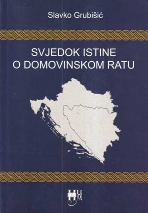 slavko grubišić: svjedok istine o domovinskom ratu