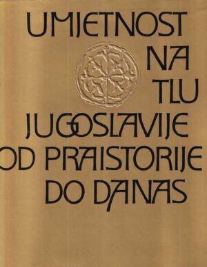 france stele (ur.): umjetnost na tlu jugoslavije od praistorije do danas