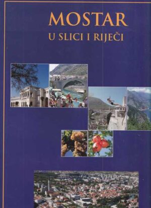 skupina autora: mostar u slici i riječi